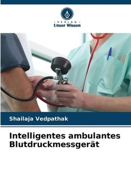 Intelligentes ambulantes Blutdruckmessgert by Shailaja Vedpathak (German) Paperb