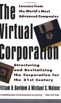 The Virtual Corporation: Structuring and Revitalizing the Corporation for the 21