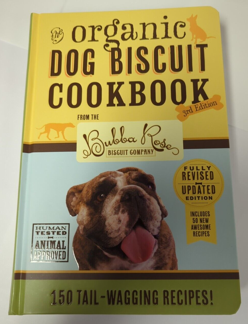 The Organic Dog Biscuit Cookbook New 150 Recipes Revised Expanded Third Edition