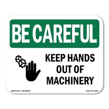 Keep Hands Out Of Machinery OSHA Be Careful Sign Metal Plastic Decal