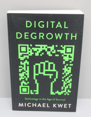 Digital Degrowth | Michael Kwet | Technology in the Age of Survival | Buch