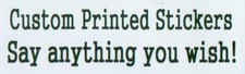 Order your Custom Bumper Sticker  say anything you wish 
