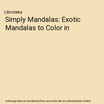 Simply Mandalas: Exotic Mandalas to Color in, Libroteka