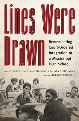 Lines Were Drawn: Remembering Court-Ordered Integration at a Mississippi High S,