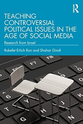 Teaching Controversial Political Issues in the Age of Social Media: Research fr