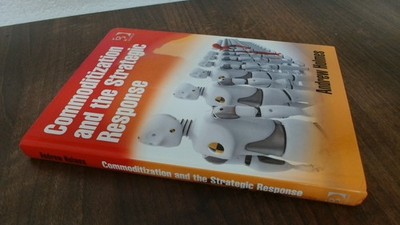 			Commoditization and the Strategic Response, Holmes, Andrew, Gower		