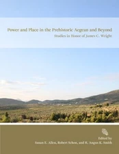Power and Place in the Prehistoric Aegean and Beyond: Studies in Honor of James