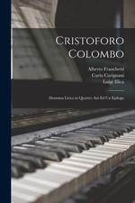 Illica - Cristoforo Colombo  Dramma Lirico in Quattro Atti Ed Un Epilo - X555z