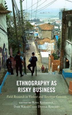 Ethnography As Risky Business: Field Research In Violent And Sensitive Cont...