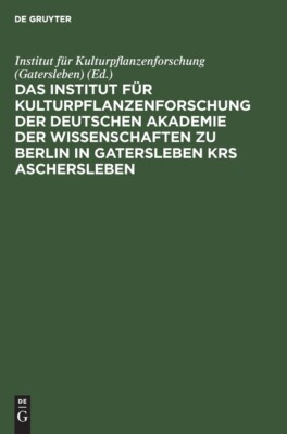 Das Institut F?R Kulturpflanzenforschung Der Deutschen Akademie Der Wissens...