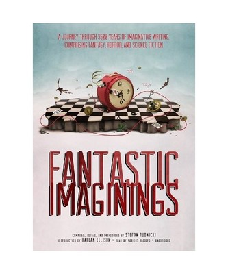 Fantastic Imaginings: A Journey Through 3500 Years of Imaginative Writing, Compr