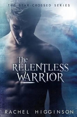 Rachel Higginson The Relentless Warrior (Taschenbuch) Star-Crossed