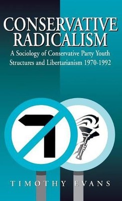 Timothy Evans Conservative Radicalism (Hardback)