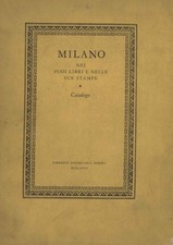 Milano nei suoi libri e nelle sue stampe - AA.VV. (Libreria antiquaria Hoepli)