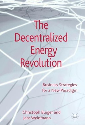 The Decentralized Energy Revolution: Business Strategies for a New Paradigm