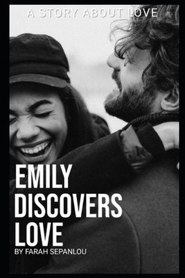 Emily Discovers Love by Farah Sepanlou Paperback Book