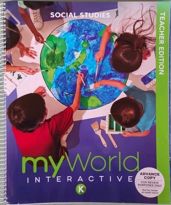 myWorld Interactive Social Studies K Teacher Edition Spiral 2019 Advance Copy