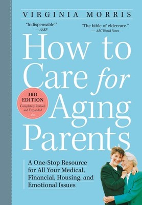 How to Care for Aging Parents, 3rd Edition: A One-Stop Resource for All Your...