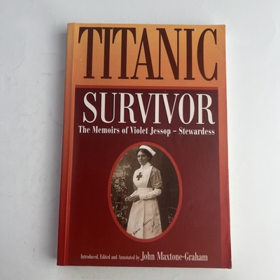 Titanic Survivor, The Memoirs of Violet Jessop by John Maxtone-Graham 1997