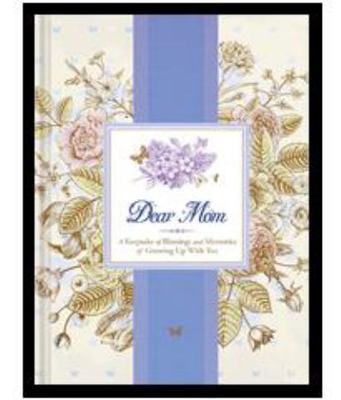Dear Mom: A Keepsake of Blessings and Memories of Growing Up with You...
