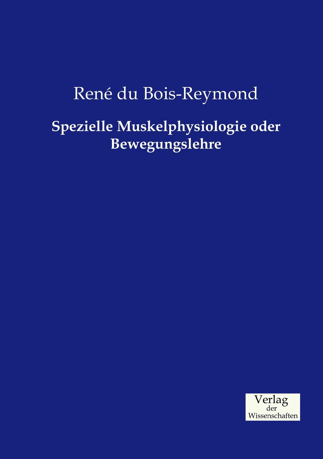 Thumbnail - Renã© Du Bois-reymond | Spezielle Muskelphysiologie Oder