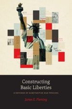 Constructing Basic Liberties: A Defense of... 9780226821399 by Fleming, James E.