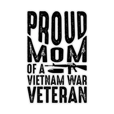Proud Mom of a Vietnam War Veteran Bumper Sticker Military Vinyl Decal 5"