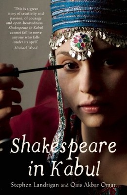 SHAKESPEARE IN KABUL By Stephen Landrigan & Akbar Qais Omar **BRAND NEW**