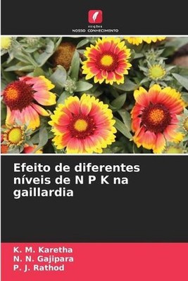 Efeito de diferentes nveis de N P K na gaillardia by K.M. Karetha (Portuguese) P