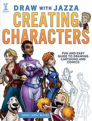 Draw With Jazza - Creating Characters: Fun and Easy Guide to Drawing Cartoons an