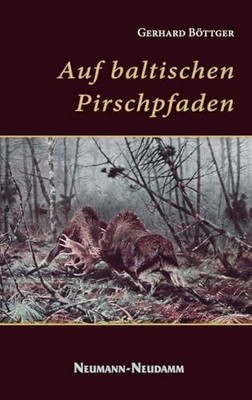 Auf baltischen Pirschpfaden Buch J. Neumann-Neudamm Melsungen