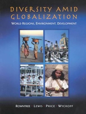 Diversity Amid Globalization : World Regions, Environment, Develo