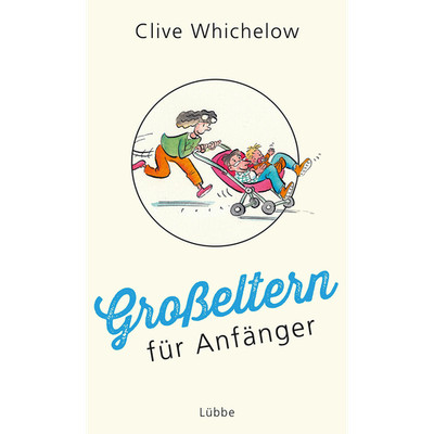 Großeltern für Anfänger Clive Whichelow