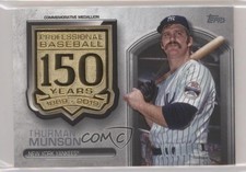 2019 Topps Update 150th Anniversary Manufactured Medallion Thurman Munson fm0