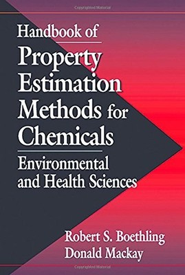 HANDBOOK OF PROPERTY ESTIMATION METHODS FOR CHEMICALS: By Donald Mackay & Robert