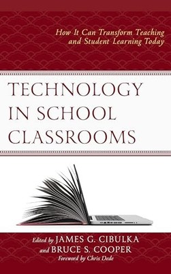 Technology in School Classrooms: How It Can Transform Teaching and Student Learn