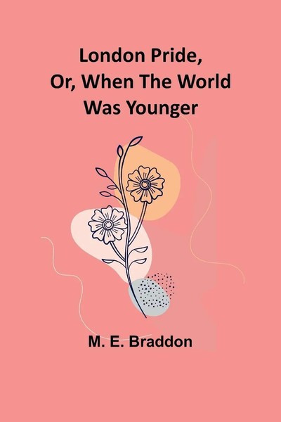 M. E. Braddon | London Pride, Or, When The World Was Younger | Taschenbuch-image