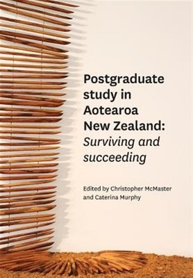 Postgraduate Study in Aotearoa New Zealand: Surviving and succeeding, Brand N...