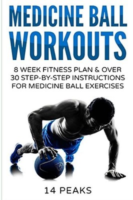 Medicine Ball Workouts: 8 Week Fitnes..., Parney, Sammy