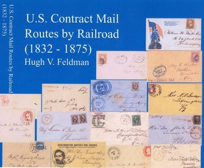NEW LARGE ''U.S. CONTRACT MAIL ROUTES BY RAILROAD (1832-1875)'' by Hugh V. Feldman
