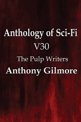 Anthony Gilmore Anthology of Sci-Fi V30, the Pulp Writers - Anthon (Taschenbuch)