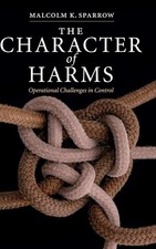 The Character of Harms by Sparrow, Malcolm K. HARDBACK - NEW