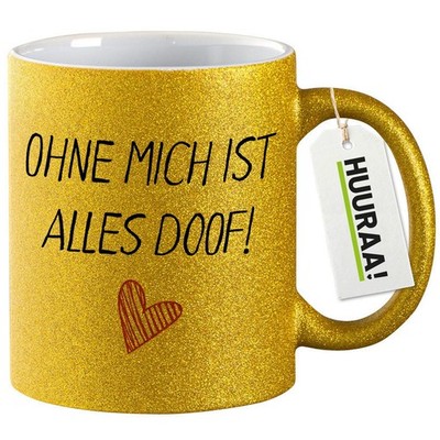 Glitzertasse Ohne mich ist alles doof Geschenkidee Ohne mich ist Geschenk Präsen