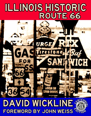 ILLINOIS HISTORIC ROUTE 66 - Written by David Wickline - Foreword by John Weiss