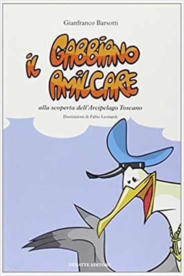 Barsotti,Gianfranco. - Il gabbiano Amilcare (Amilcare, gabbiano livornese). Un f