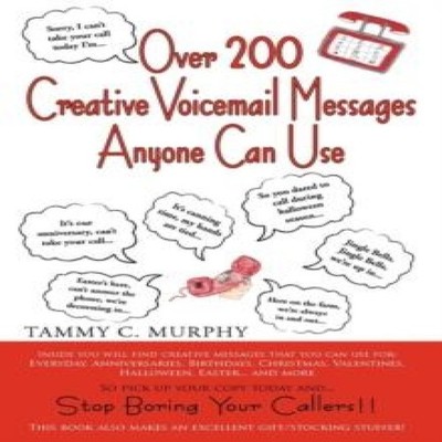 Over 200 Creative Voicemail Messages Anyone Can Use Murphy Tammy