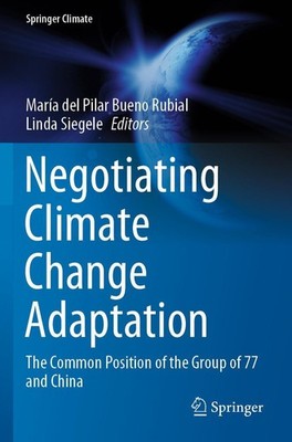 Negotiating Climate Change Adaptation María Del Pilar Bueno Rubial