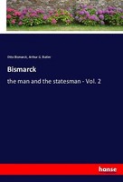 Bismarck The Man And The Statesman - Vol. 2 Otto Bismarck (U. A.) Taschenbuch