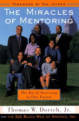 The Miracles of Mentoring : The Joy of Investing in the Future Ha