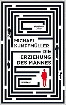 Die Erziehung des Mannes: Roman von Kumpfmüller, Michael | Buch | Zustand gut - Bild 1 von 2